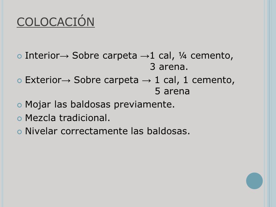 COLOCACIÓN Interior→ Sobre carpeta →1 cal, ¼ cemento, 3 arena.