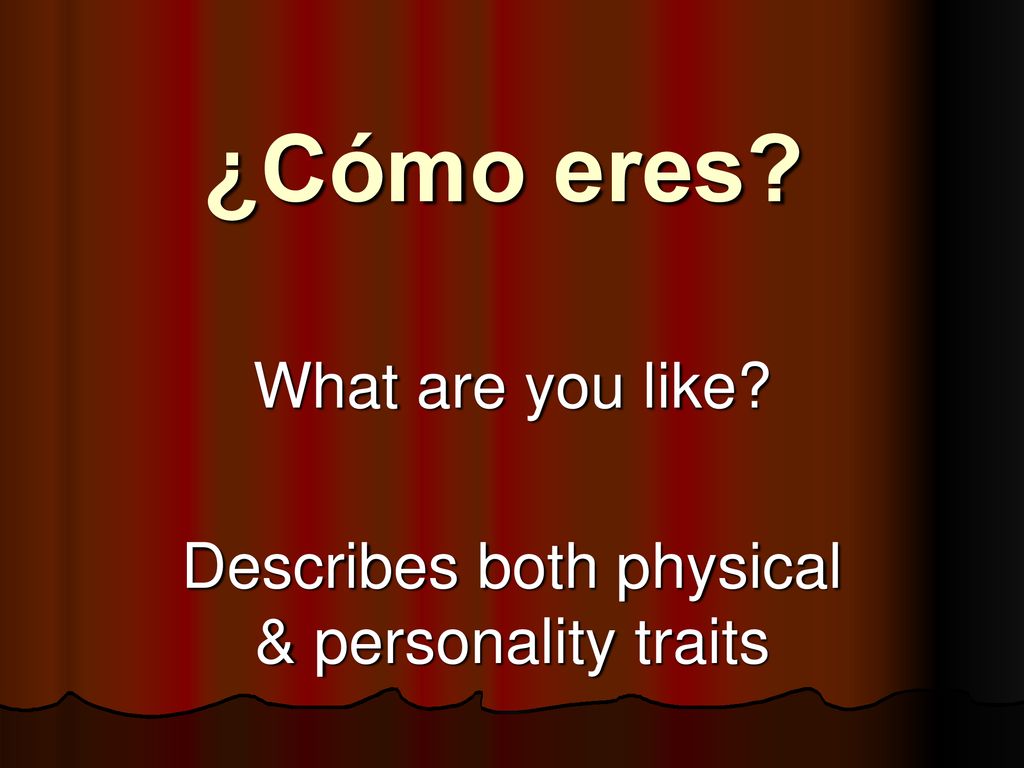 What are you like Describes both physical & personality traits