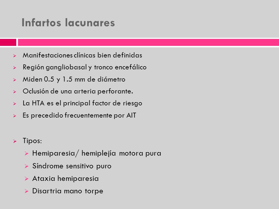 Infartos lacunares Tipos: Hemiparesia/ hemiplejía motora pura