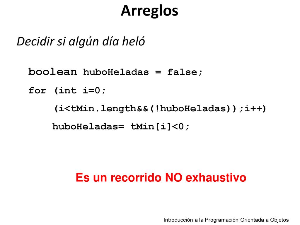 Arreglos Decidir si algún día heló boolean huboHeladas = false;
