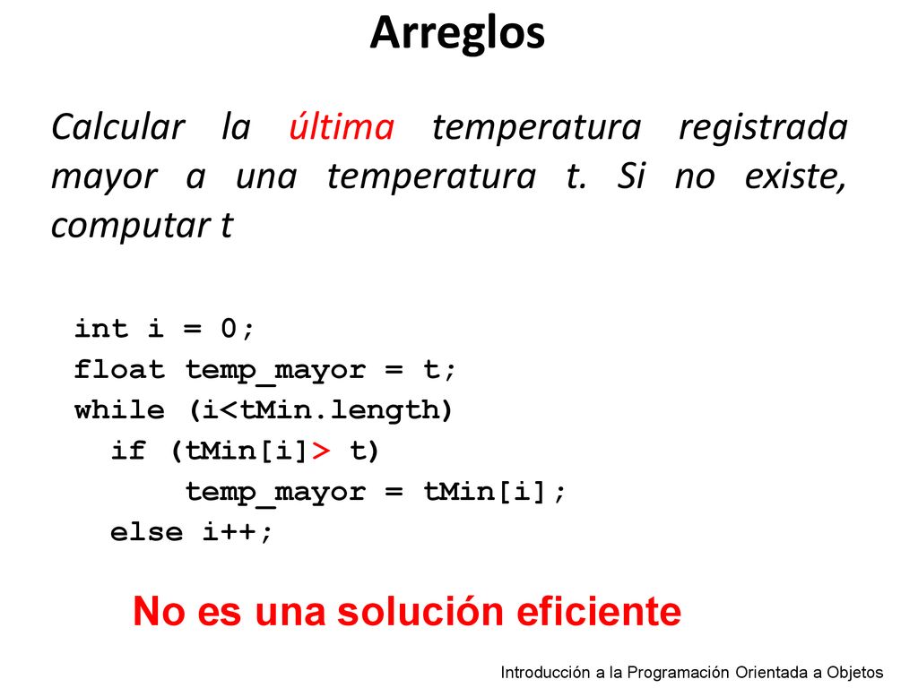 Arreglos Calcular la última temperatura registrada mayor a una temperatura t. Si no existe, computar t.