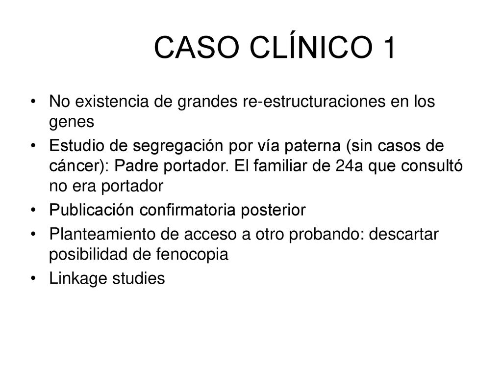 CASO CLÍNICO 1 No existencia de grandes re-estructuraciones en los genes.