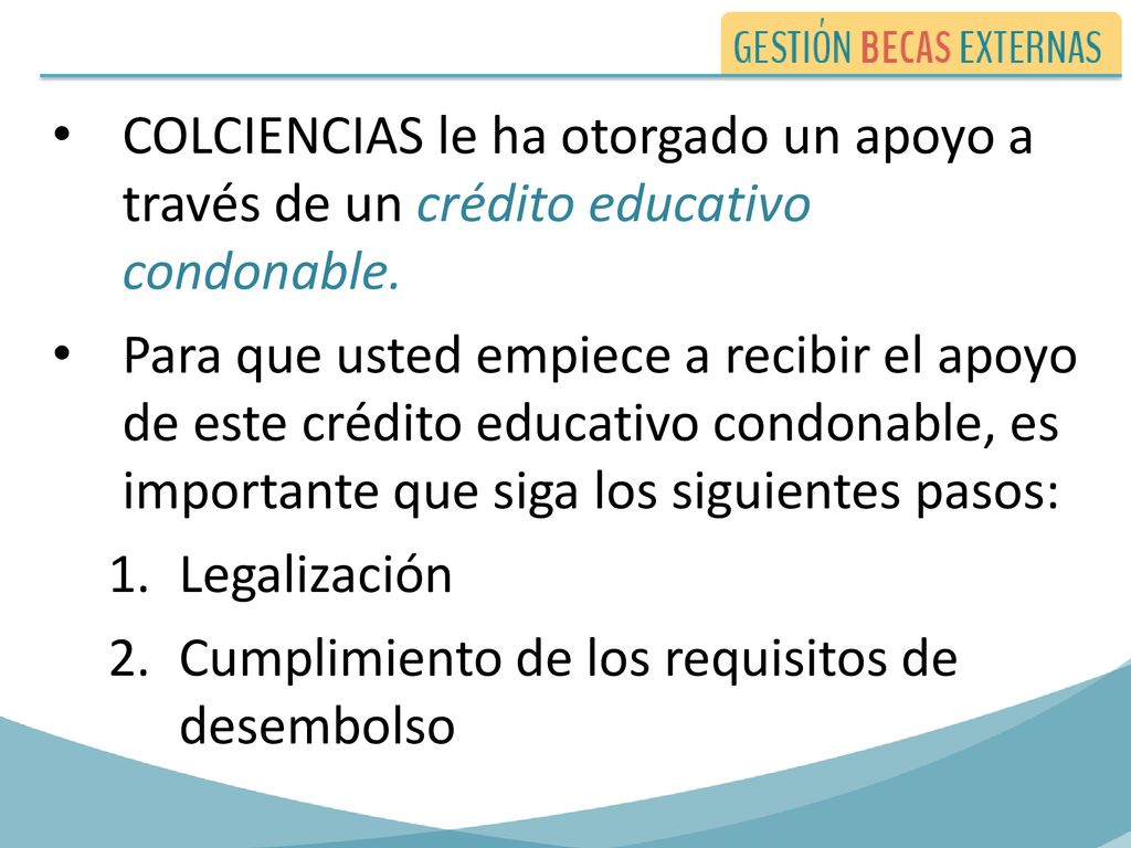 COLCIENCIAS le ha otorgado un apoyo a través de un crédito educativo condonable.