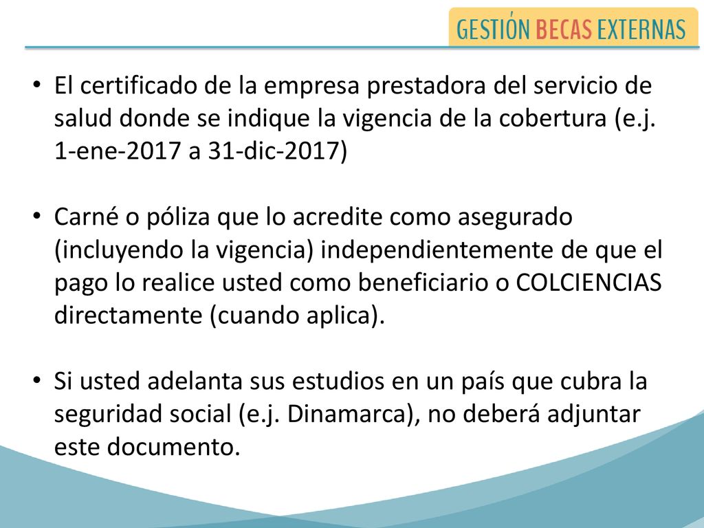 El certificado de la empresa prestadora del servicio de salud donde se indique la vigencia de la cobertura (e.j. 1-ene-2017 a 31-dic-2017)