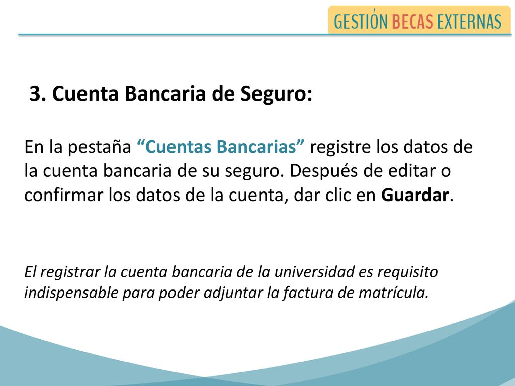 3. Cuenta Bancaria de Seguro: En la pestaña Cuentas Bancarias registre los datos de la cuenta bancaria de su seguro. Después de editar o confirmar los datos de la cuenta, dar clic en Guardar.