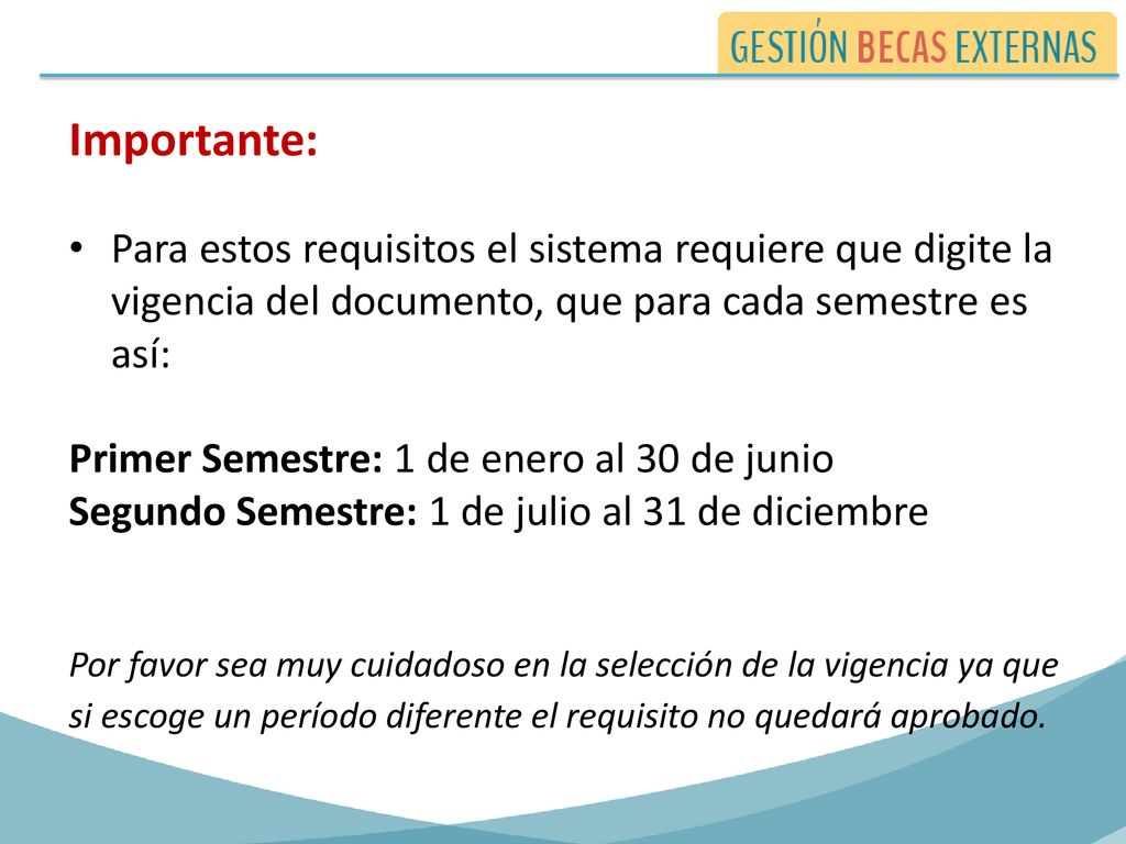 Importante: Para estos requisitos el sistema requiere que digite la vigencia del documento, que para cada semestre es así:
