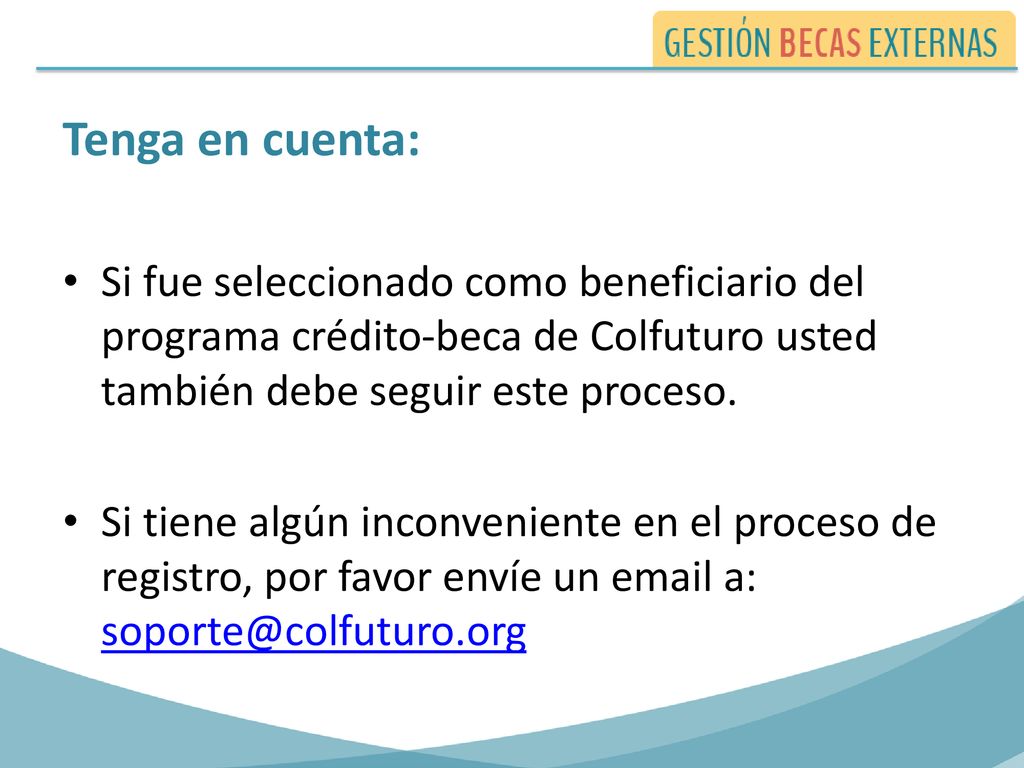 Tenga en cuenta: Si fue seleccionado como beneficiario del programa crédito-beca de Colfuturo usted también debe seguir este proceso.