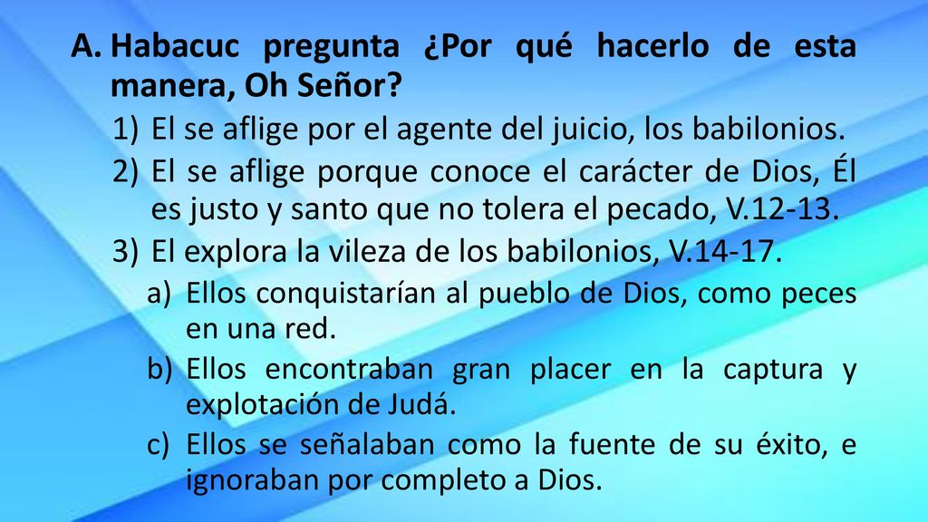 Habacuc pregunta ¿Por qué hacerlo de esta manera, Oh Señor