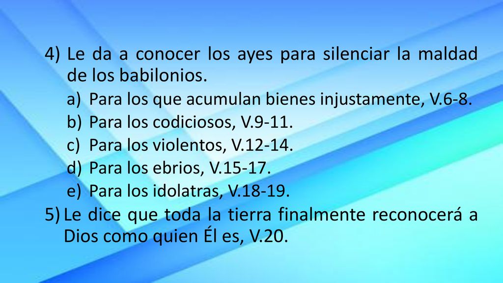 Le da a conocer los ayes para silenciar la maldad de los babilonios.