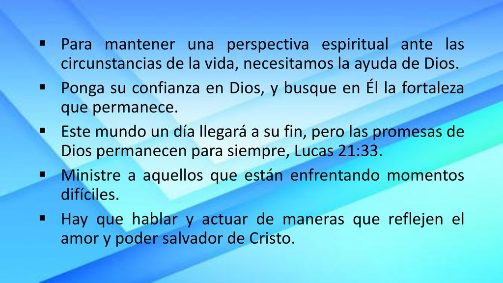 Para mantener una perspectiva espiritual ante las circunstancias de la vida, necesitamos la ayuda de Dios.