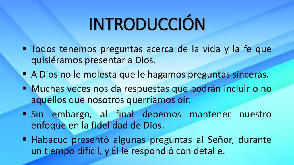 INTRODUCCIÓN Todos tenemos preguntas acerca de la vida y la fe que quisiéramos presentar a Dios.