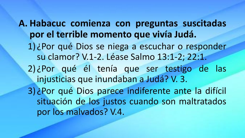 Habacuc comienza con preguntas suscitadas por el terrible momento que vivía Judá.
