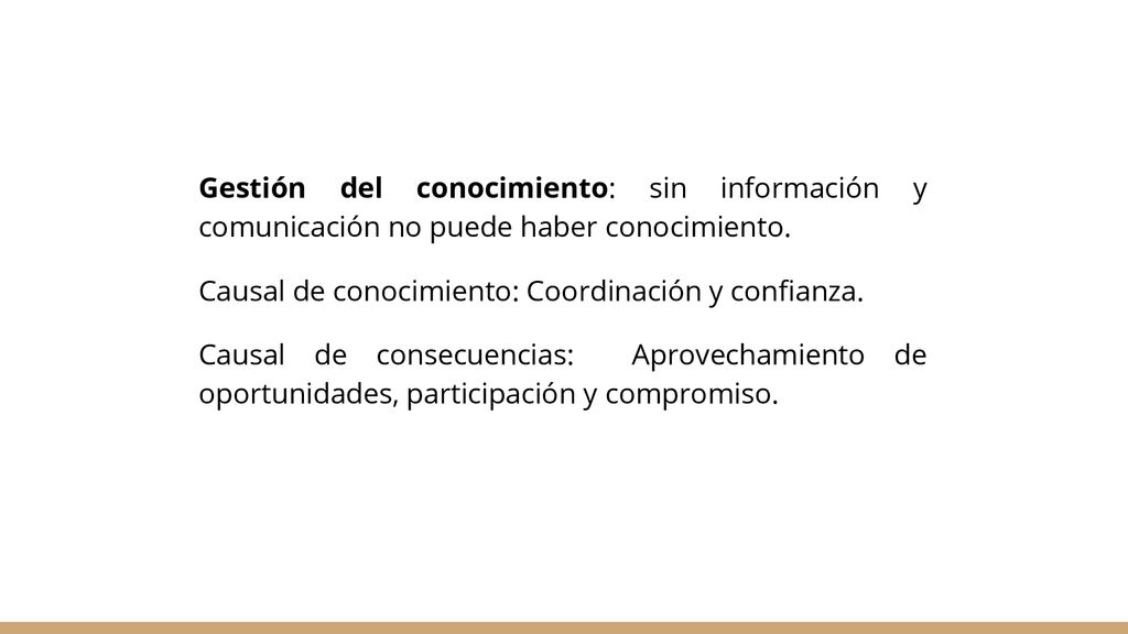 Gestión del conocimiento: sin información y comunicación no puede haber conocimiento.