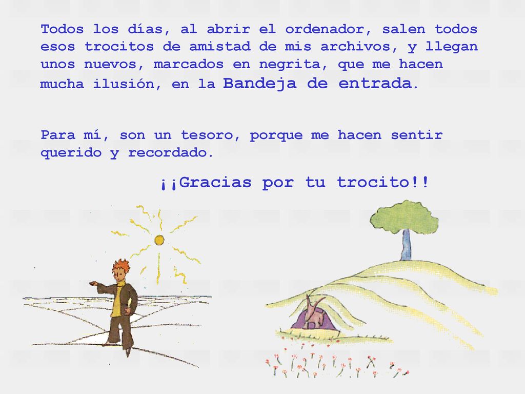 Para mí, son un tesoro, porque me hacen sentir querido y recordado.