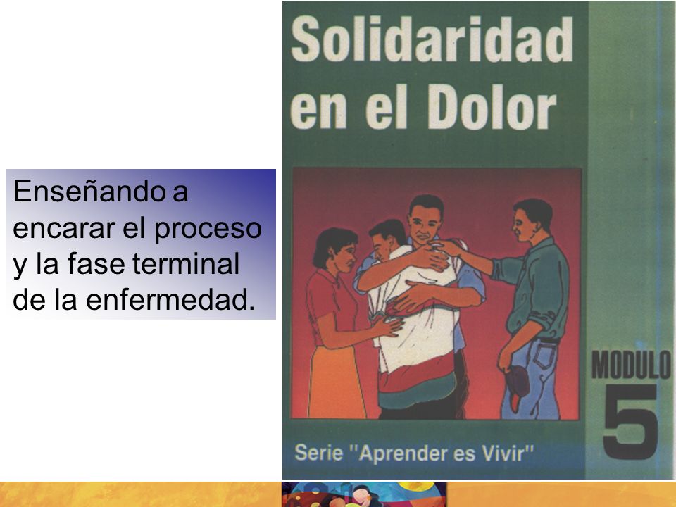 Enseñando a encarar el proceso y la fase terminal de la enfermedad.