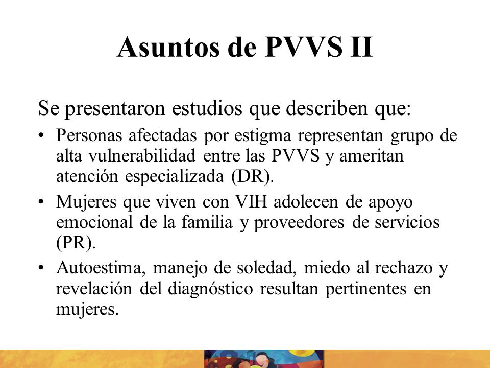 Asuntos de PVVS II Se presentaron estudios que describen que: