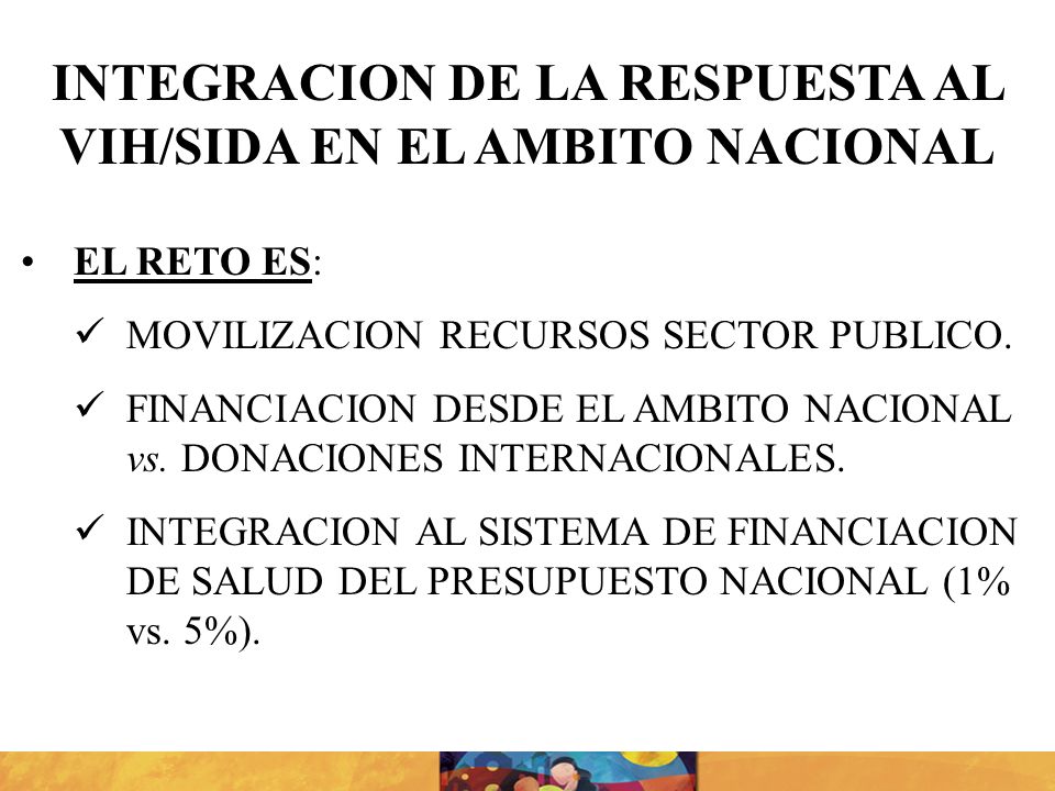 INTEGRACION DE LA RESPUESTA AL VIH/SIDA EN EL AMBITO NACIONAL