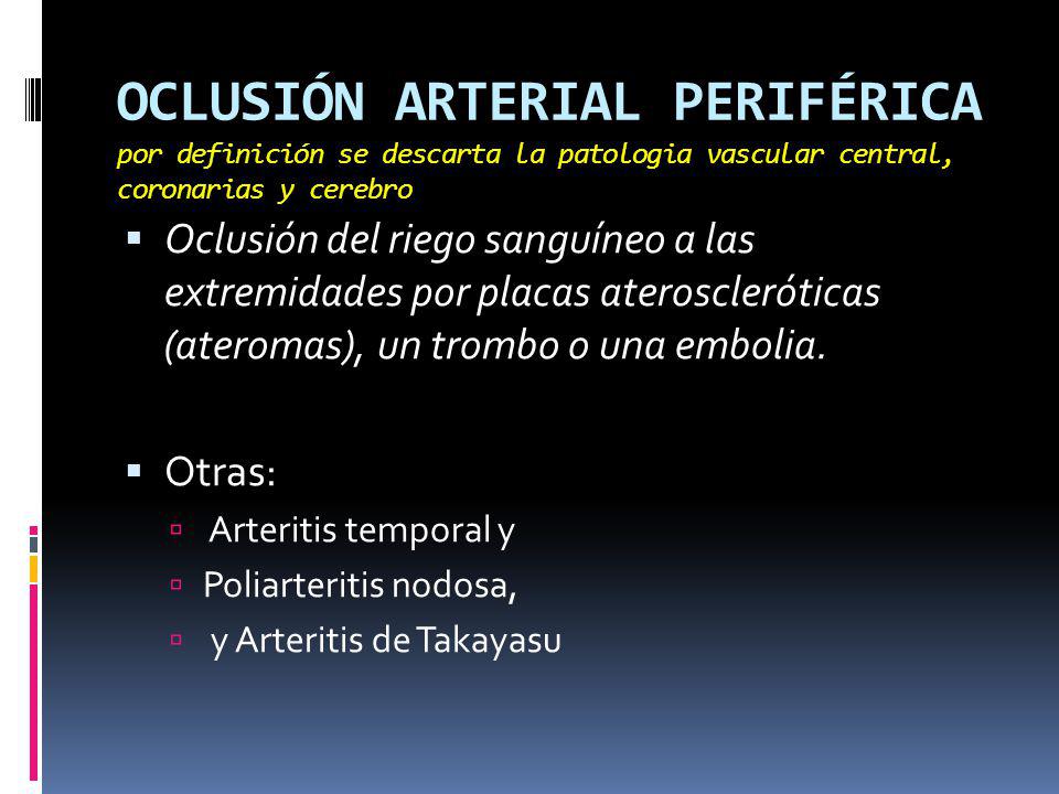 OCLUSIÓN ARTERIAL PERIFÉRICA por definición se descarta la patologia vascular central, coronarias y cerebro