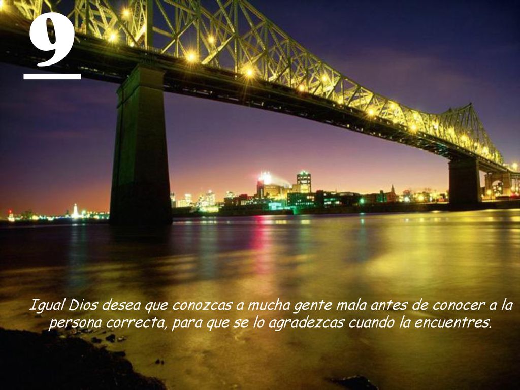 9 Igual Dios desea que conozcas a mucha gente mala antes de conocer a la persona correcta, para que se lo agradezcas cuando la encuentres.