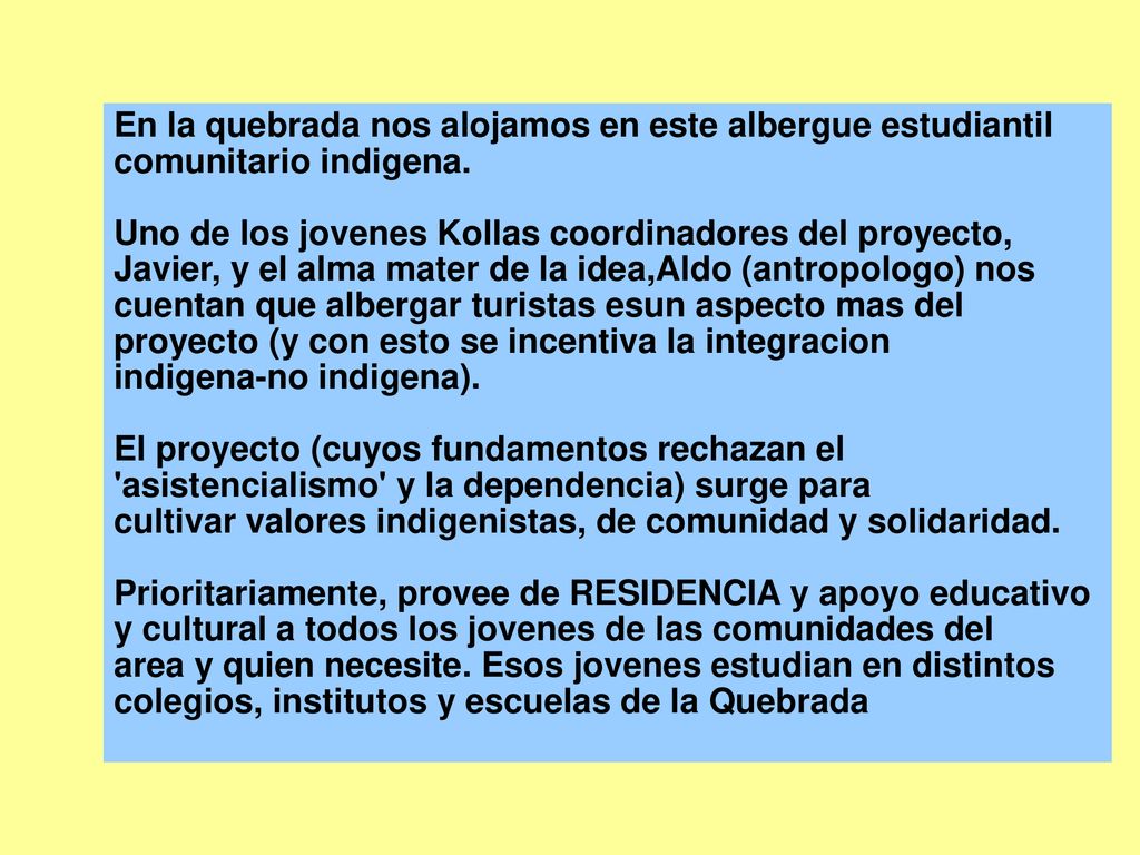 En la quebrada nos alojamos en este albergue estudiantil
