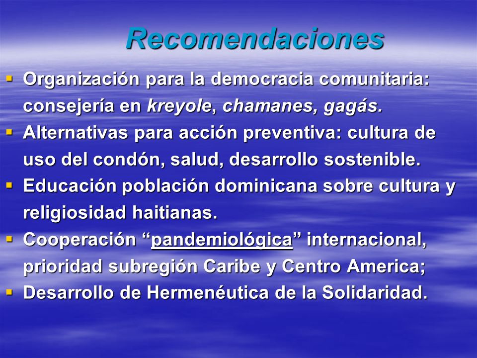 Recomendaciones Organización para la democracia comunitaria: consejería en kreyole, chamanes, gagás.