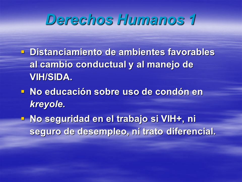 Derechos Humanos 1 Distanciamiento de ambientes favorables al cambio conductual y al manejo de VIH/SIDA.