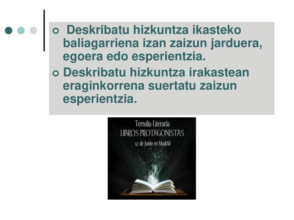 Deskribatu hizkuntza ikasteko baliagarriena izan zaizun jarduera, egoera edo esperientzia.