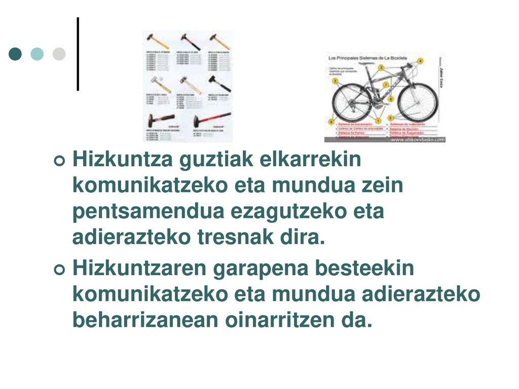 Hizkuntza guztiak elkarrekin komunikatzeko eta mundua zein pentsamendua ezagutzeko eta adierazteko tresnak dira.