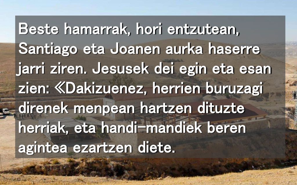Beste hamarrak, hori entzutean, Santiago eta Joanen aurka haserre jarri ziren.