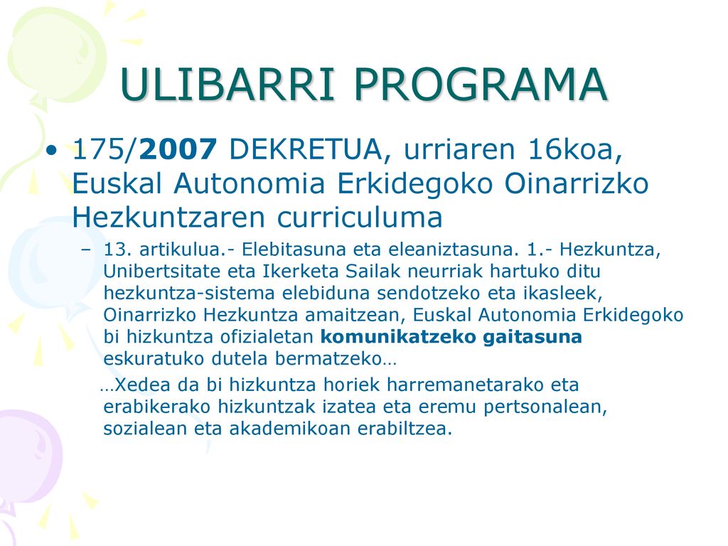 ULIBARRI PROGRAMA 175/2007 DEKRETUA, urriaren 16koa, Euskal Autonomia Erkidegoko Oinarrizko Hezkuntzaren curriculuma.