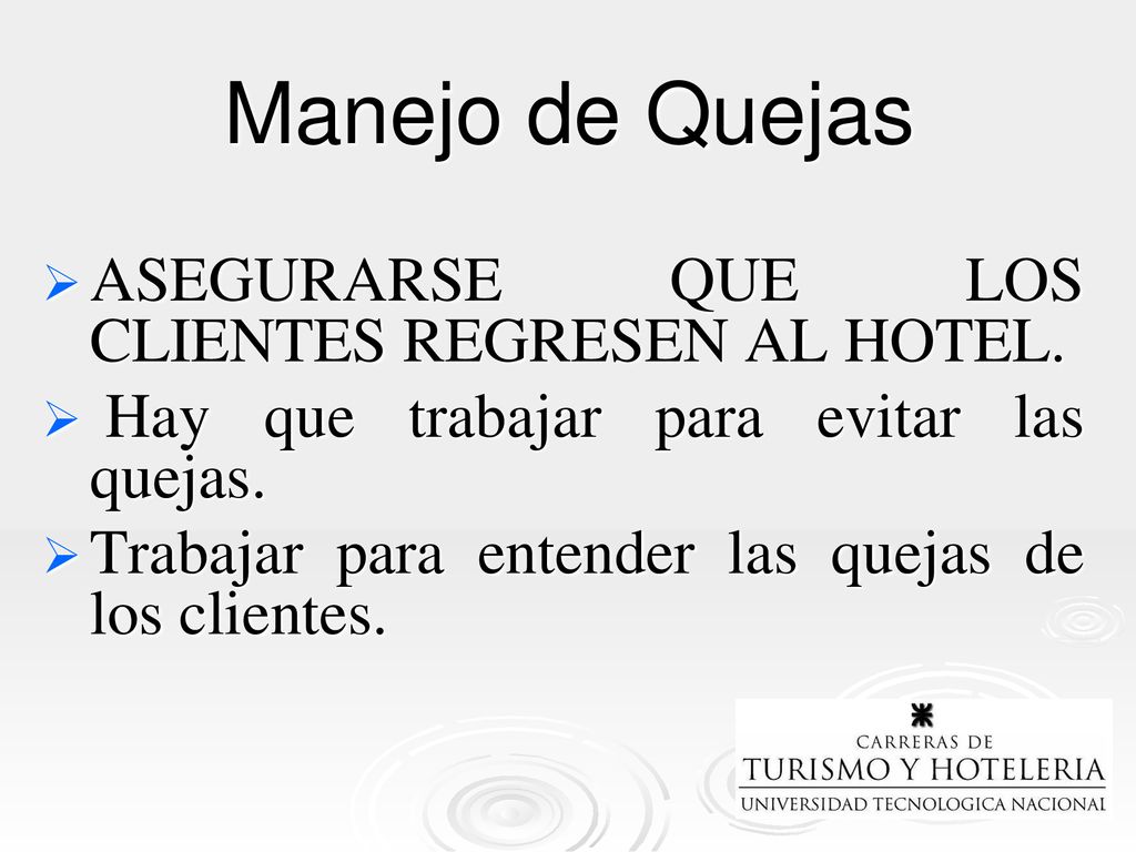 Manejo de Quejas ASEGURARSE QUE LOS CLIENTES REGRESEN AL HOTEL.