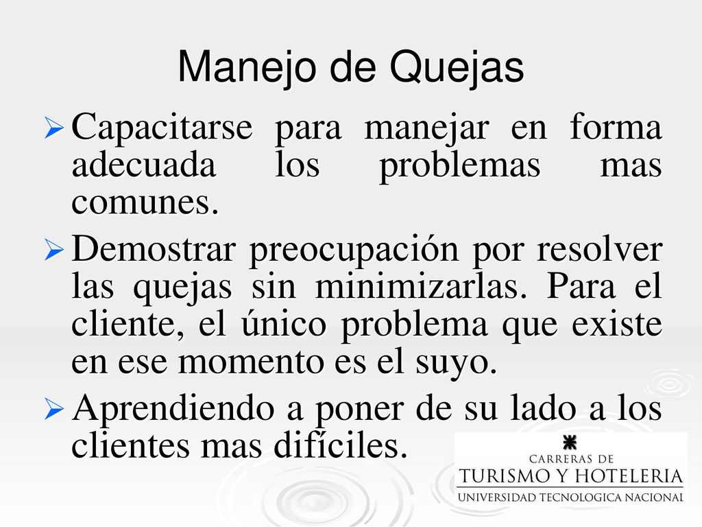 Manejo de Quejas Capacitarse para manejar en forma adecuada los problemas mas comunes.