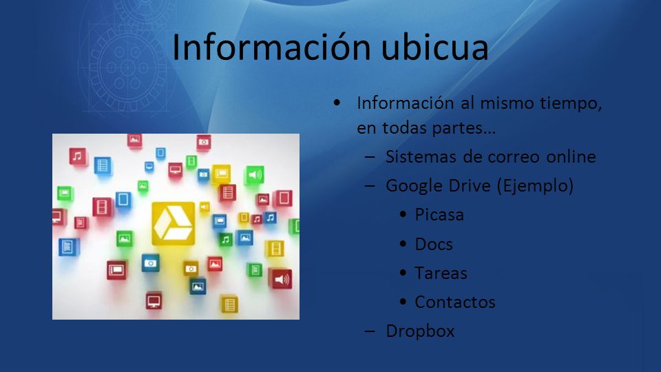 Información ubicua Información al mismo tiempo, en todas partes…