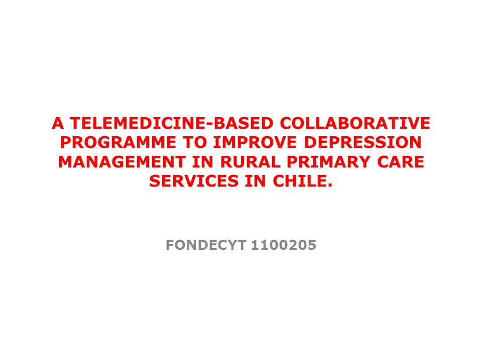 A TELEMEDICINE-BASED COLLABORATIVE PROGRAMME TO IMPROVE DEPRESSION MANAGEMENT IN RURAL PRIMARY CARE SERVICES IN CHILE.
