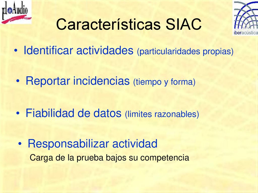 Características SIAC Identificar actividades (particularidades propias) Reportar incidencias (tiempo y forma)