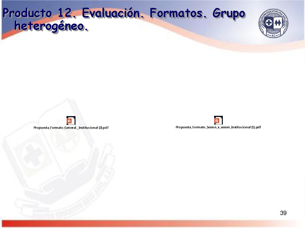 Producto 12. Evaluación. Formatos. Grupo heterogéneo.