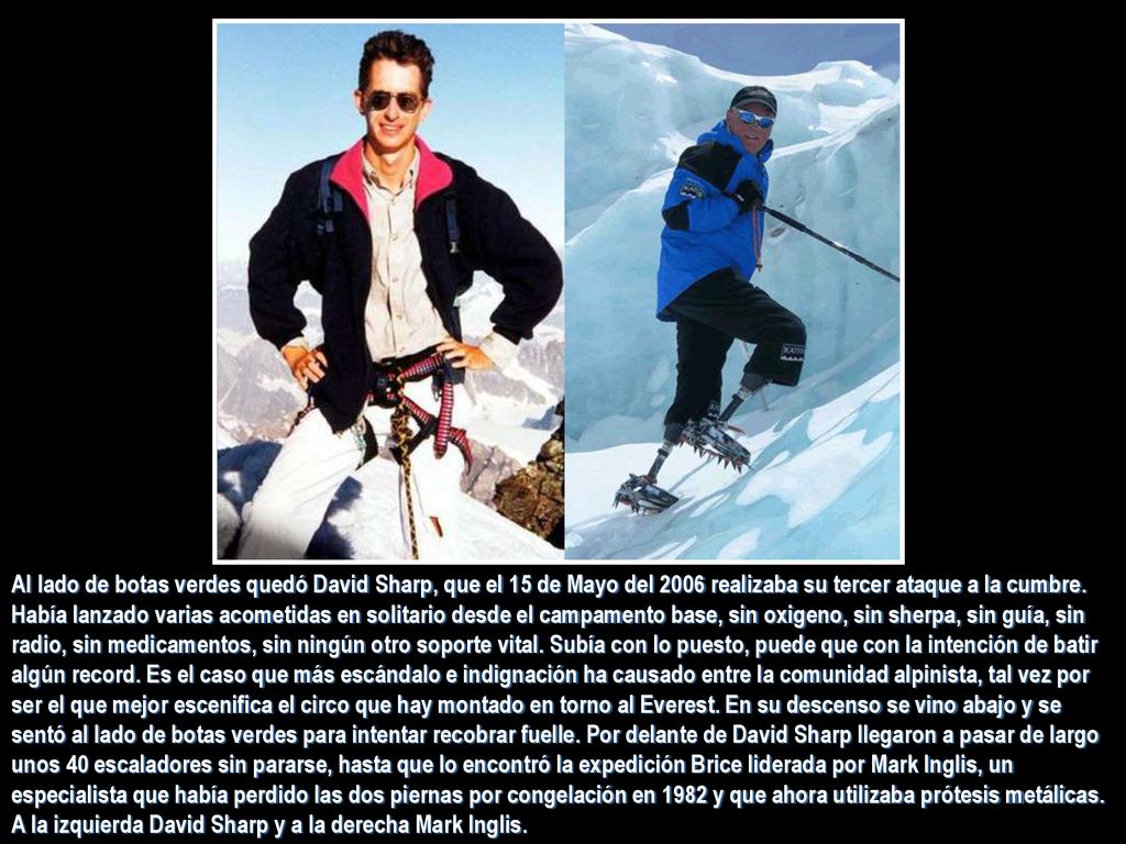 Al lado de botas verdes quedó David Sharp, que el 15 de Mayo del 2006 realizaba su tercer ataque a la cumbre.