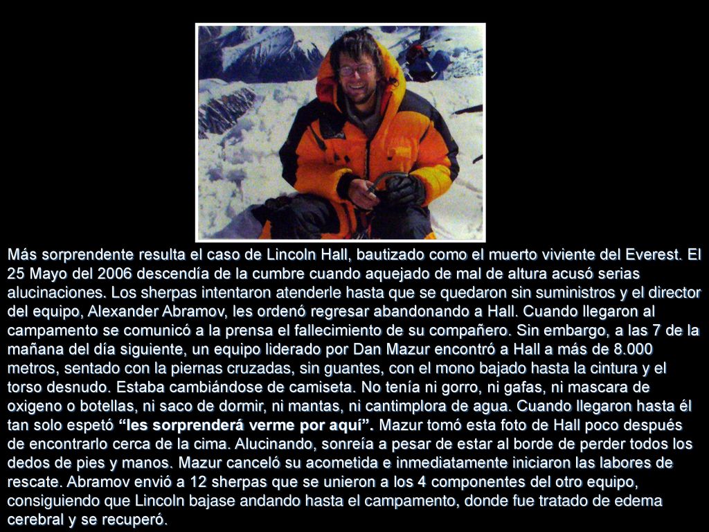 Más sorprendente resulta el caso de Lincoln Hall, bautizado como el muerto viviente del Everest.
