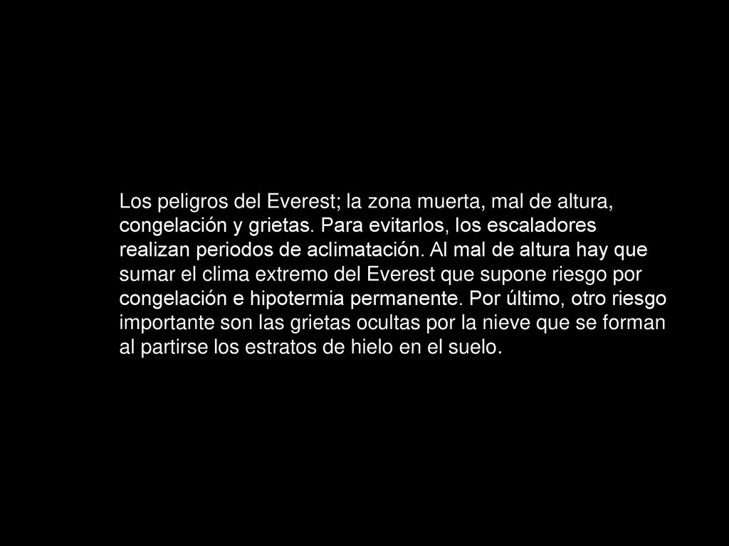 Los peligros del Everest; la zona muerta, mal de altura, congelación y grietas.