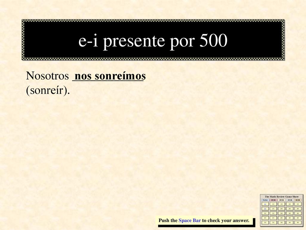 e-i presente por 500 Nosotros ____________ (sonreír). nos sonreímos