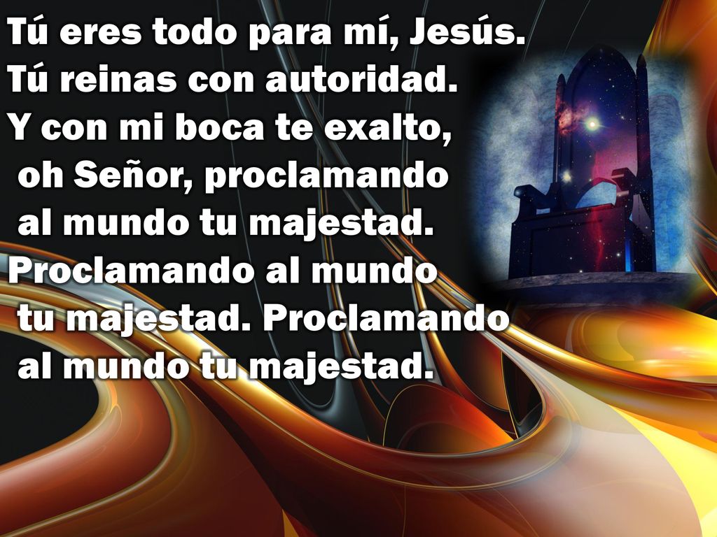 Tú eres todo para mí, Jesús. Tú reinas con autoridad