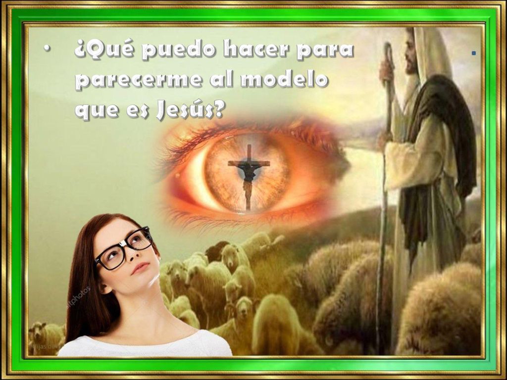 ¿Qué puedo hacer para parecerme al modelo que es Jesús