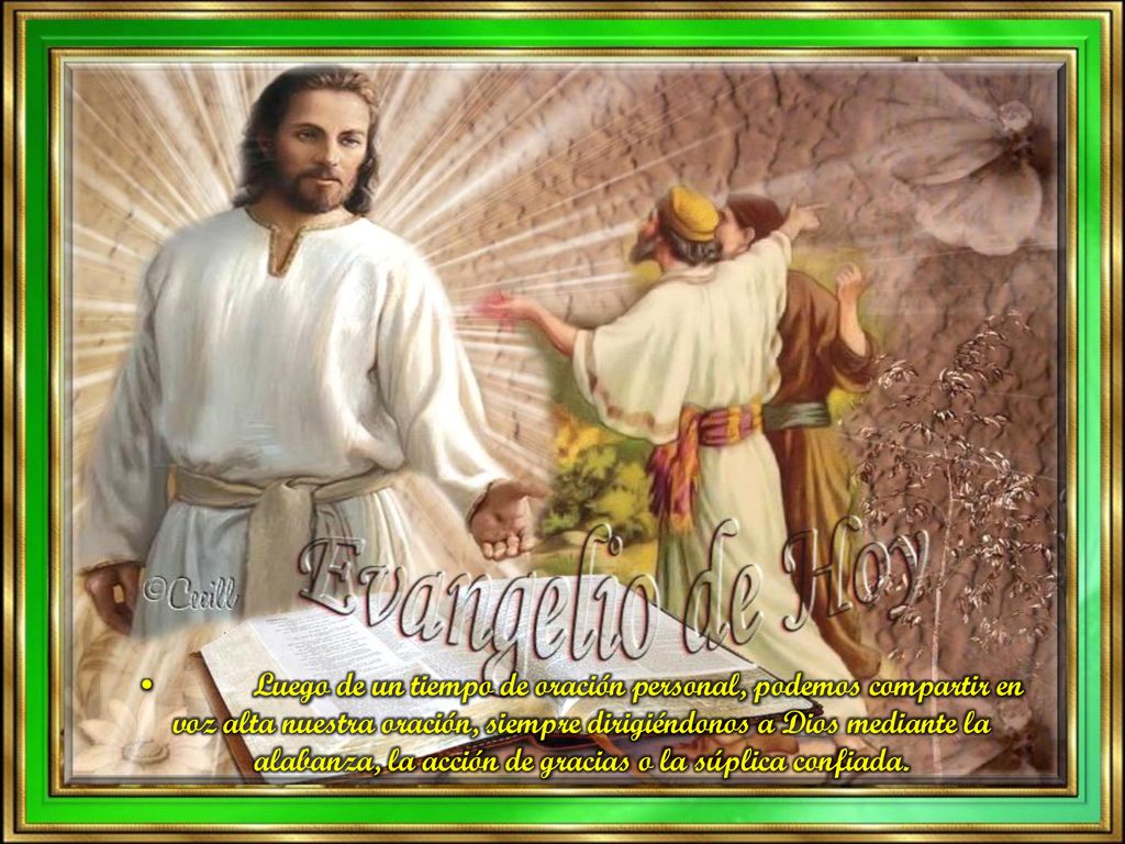 • Luego de un tiempo de oración personal, podemos compartir en voz alta nuestra oración, siempre dirigiéndonos a Dios mediante la alabanza, la acción de gracias o la súplica confiada.