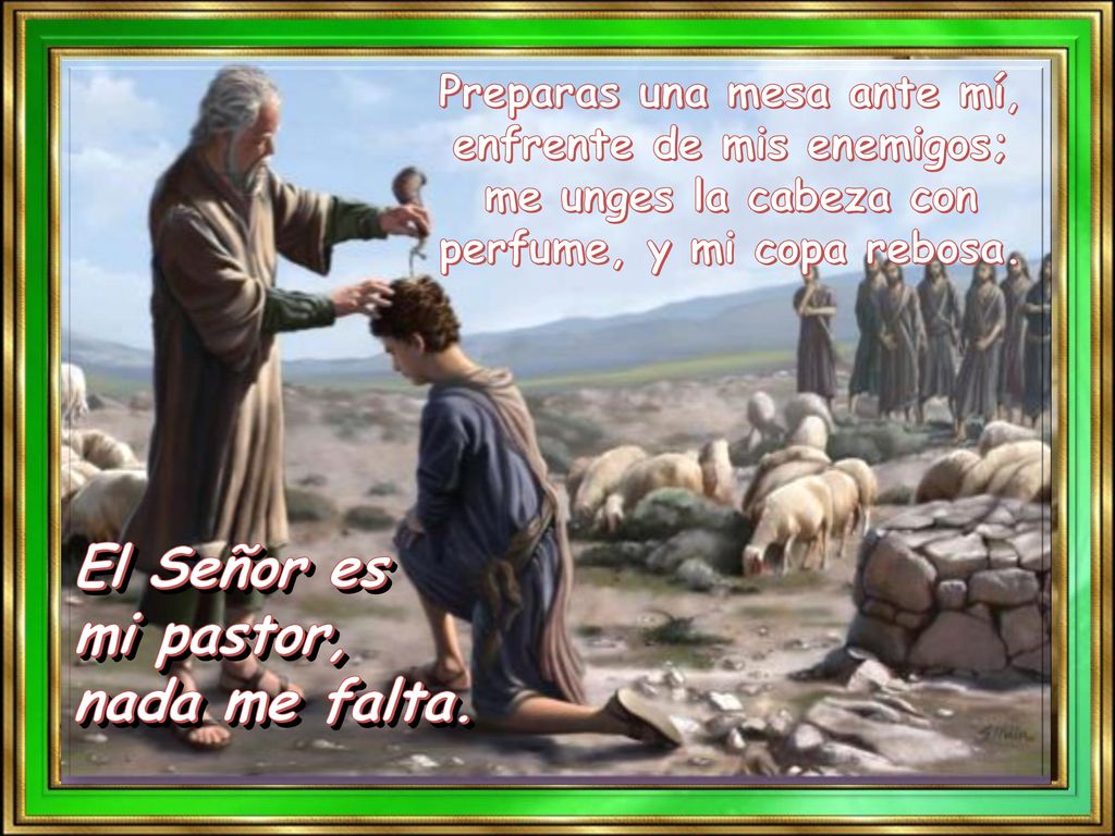 El Señor es mi pastor, nada me falta.