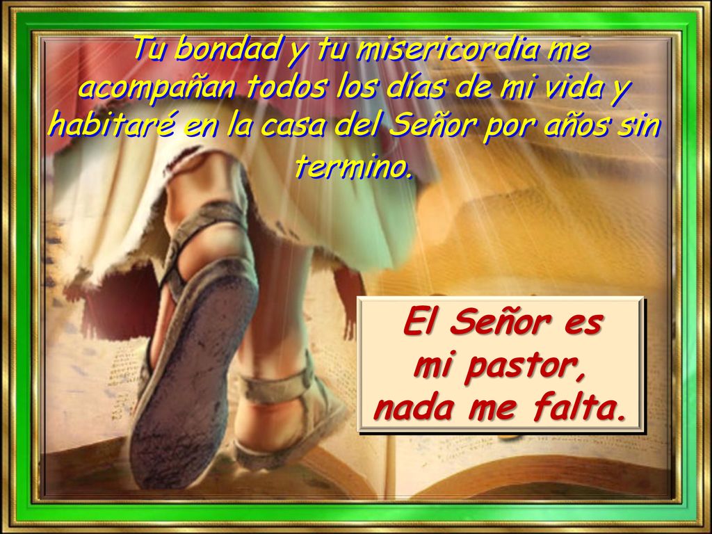 El Señor es mi pastor, nada me falta.