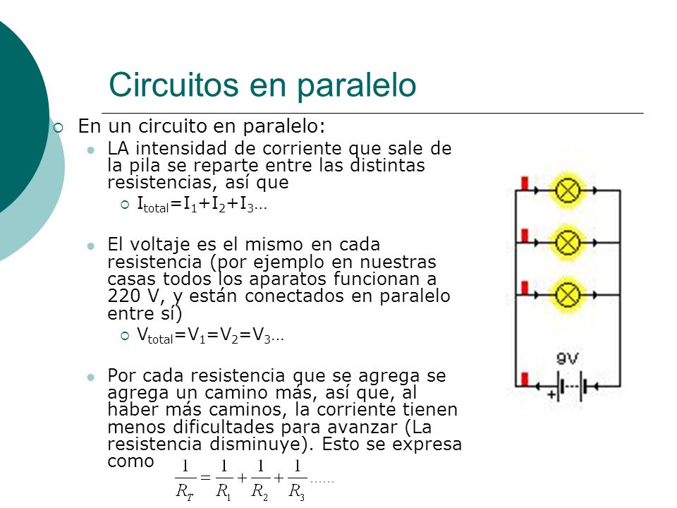 Circuitos en paralelo En un circuito en paralelo: