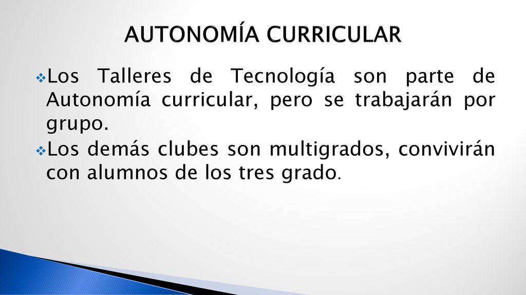 AUTONOMÍA CURRICULAR Los Talleres de Tecnología son parte de Autonomía curricular, pero se trabajarán por grupo.
