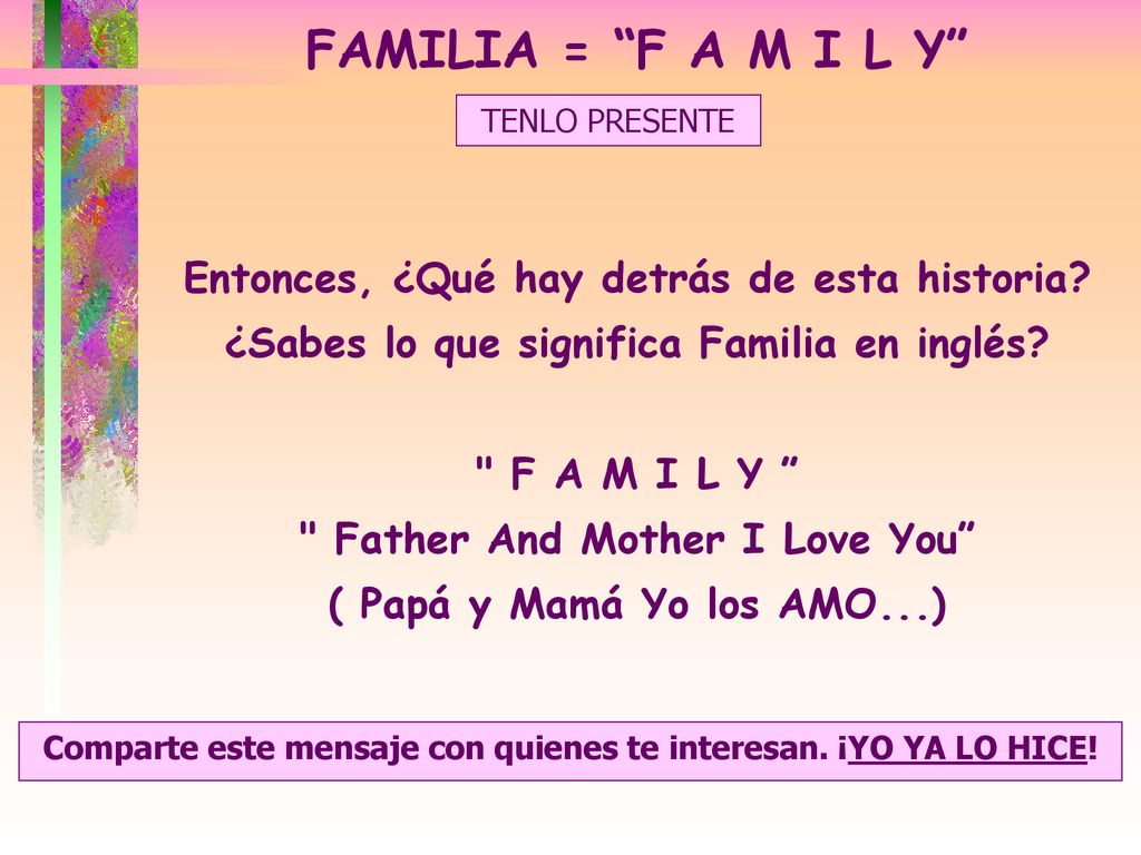 FAMILIA = F A M I L Y Entonces, ¿Qué hay detrás de esta historia