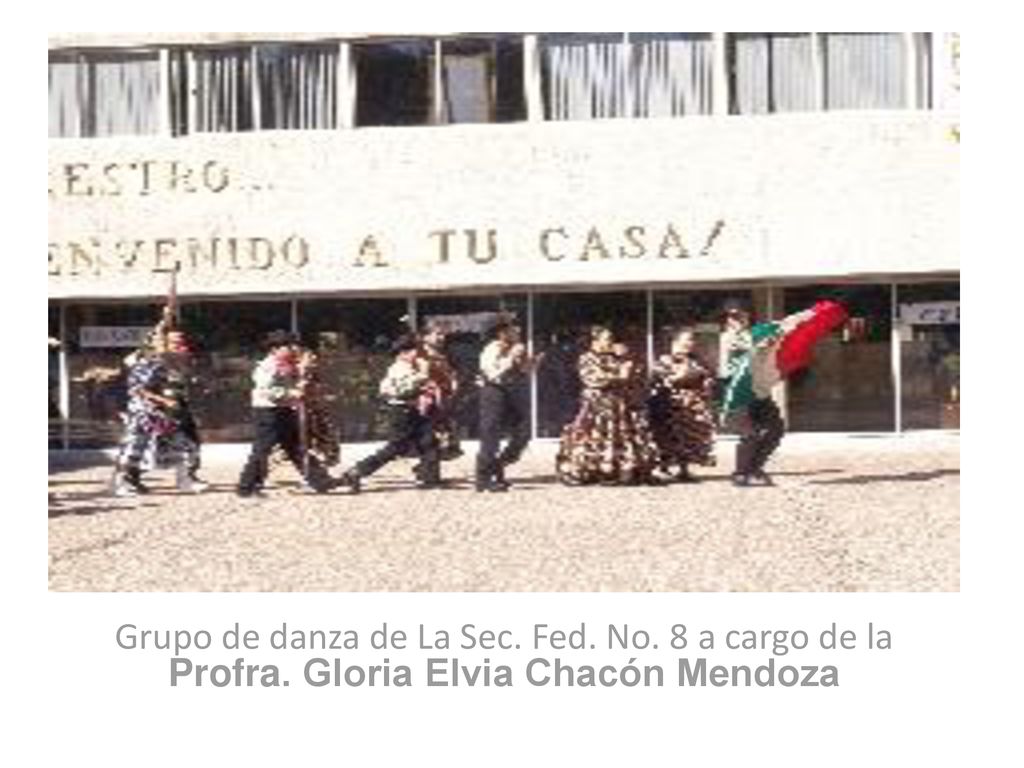 Grupo de danza de La Sec. Fed. No. 8 a cargo de la Profra
