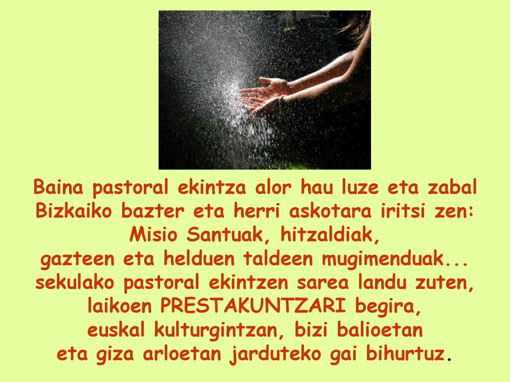 Baina pastoral ekintza alor hau luze eta zabal